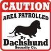 Area Patrolled by Dachshund Sign view 1