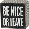 Primitives By Kathy Black 3" x 2-1/2" Box Sign - "Be Nice Or Leave" view 1