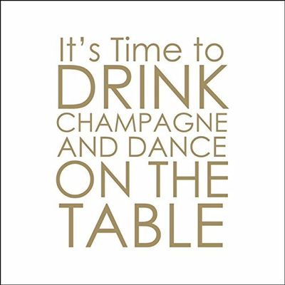 Mary Phillips Cocktail Napkins - It's Time to Drink Champagne and Dance on the Table.