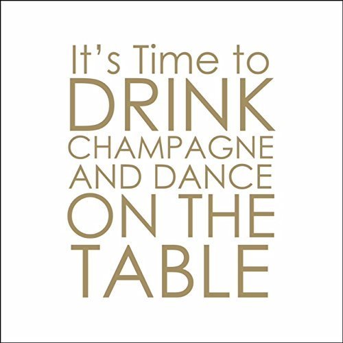 Mary Phillips Cocktail Napkins - It's Time to Drink Champagne and Dance on the Table.