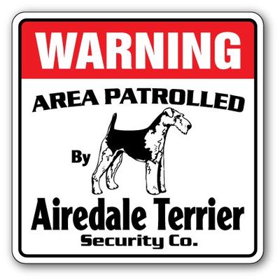 Airedale Terrier Security Sign Area Patrolled Pet Pointer Hunter Vet Dog Hunt