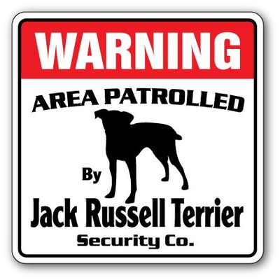 Jack Russell Terrier Security Sign Area Patrolled Watch Dog Warning Owner Breed