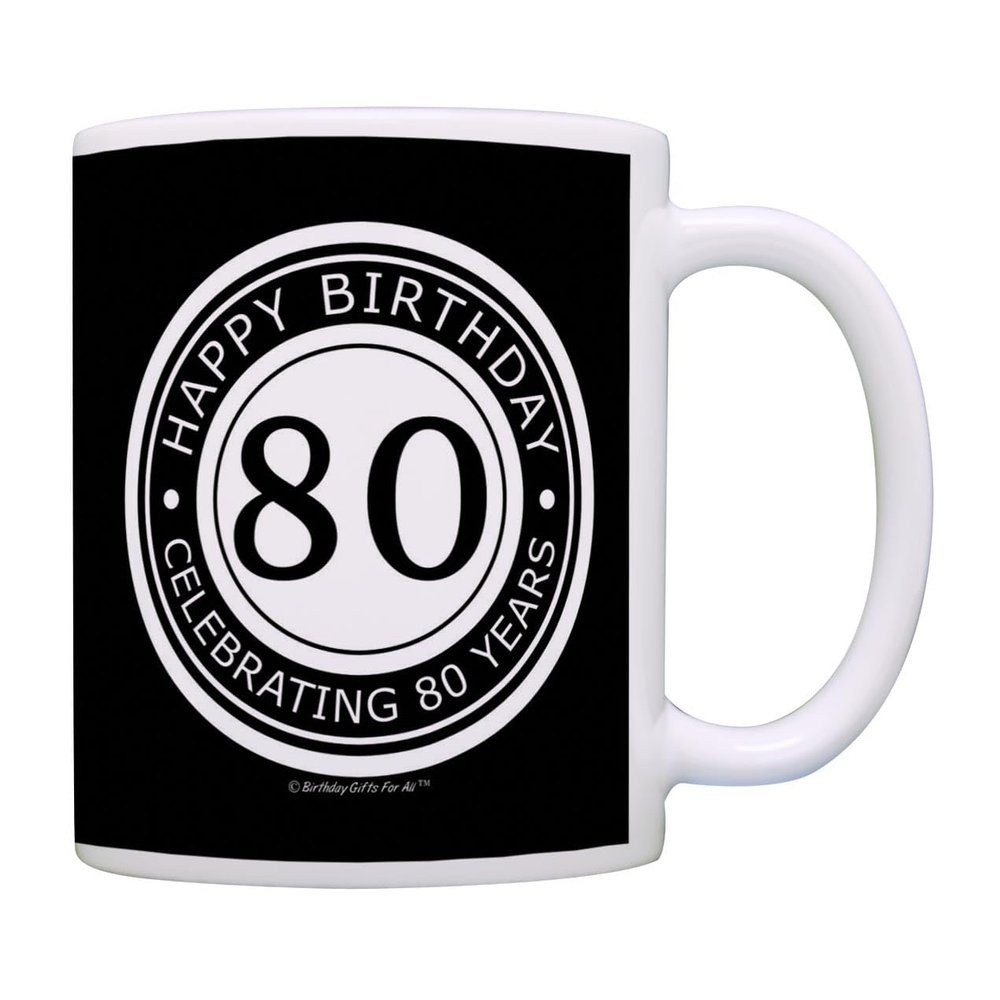 Birthday Gifts For All 80th Happy Birthday Celebrating 80 Years Gift 11oz Ceramic Coffee Mug with Handle
