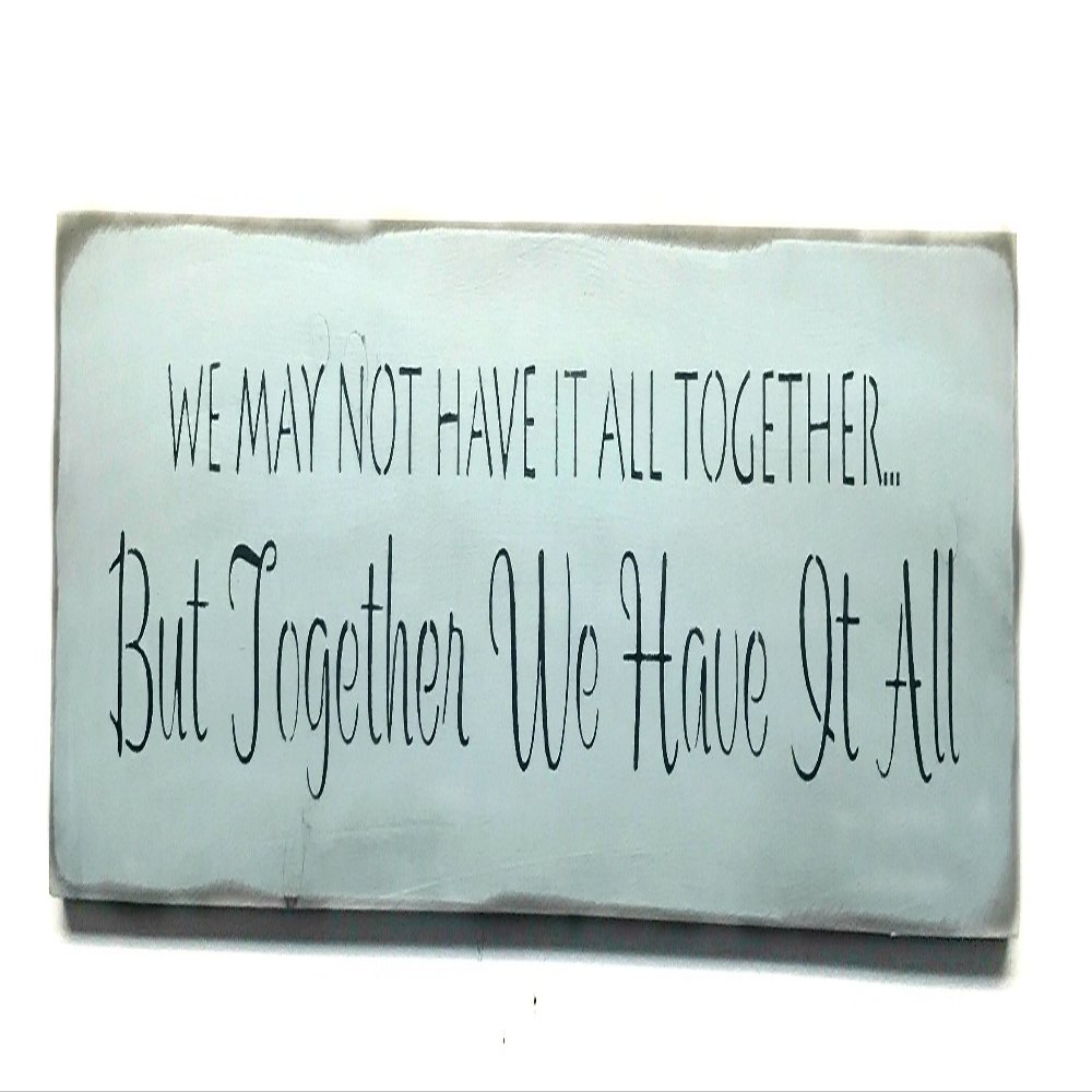Woodticks Wooden Sign/We May Not Have It All Together but Together We Have It All