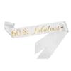 "60 and Fabulous" Sash - 60th Birthday Sash 60 Birthday Gifts Party Favors, Supplies and Decorations (White) view 3