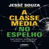 A classe media no espelho. Sua historia seus sonhos e ilusoes sua realidade (Em Portugues do Brasil) view 1