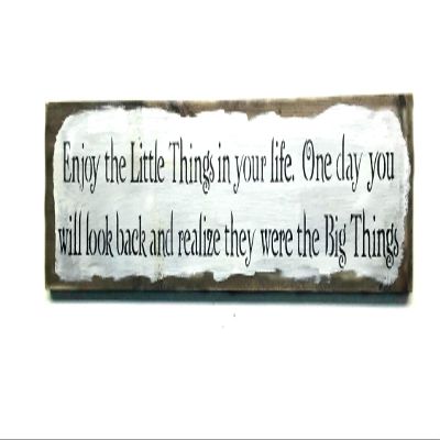 Wooden Sign/Enjoy The Little Things in Your Life