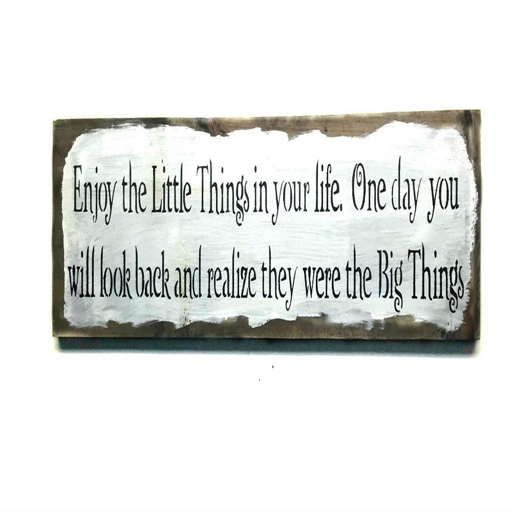 Wooden Sign/Enjoy The Little Things in Your Life