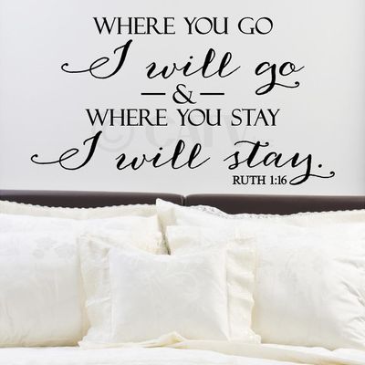 Where you go I will go and where you stay I will stay Ruth 1:16 vinyl lettering wall decal (Black, 16"H x 29"W)