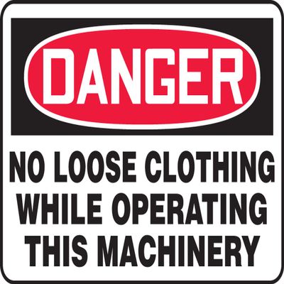 No Loose Clothing While Operating This Machinery 7X10 .125 Polycarbonate Sign