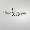 I JUST LOVE YOU VINYL DECAL HOME DECOR view 1