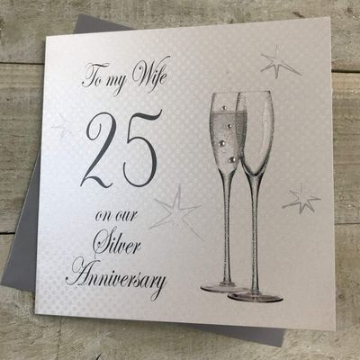White Cotton Cards Champagne Flutes to My Wife On Our Silver Handmade 25th Anniversary Card, White, P25W