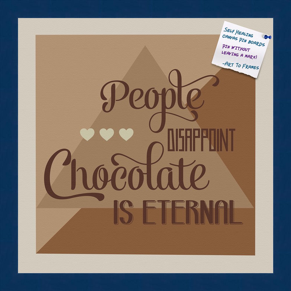 PinPix Decorative pin Cork Bulletin Board Made from Canvas, Chocolate is Eternal Abstract Poster Printed at 16x16 Inches and Framed in Blue Stain on Beech (PinPix-905)