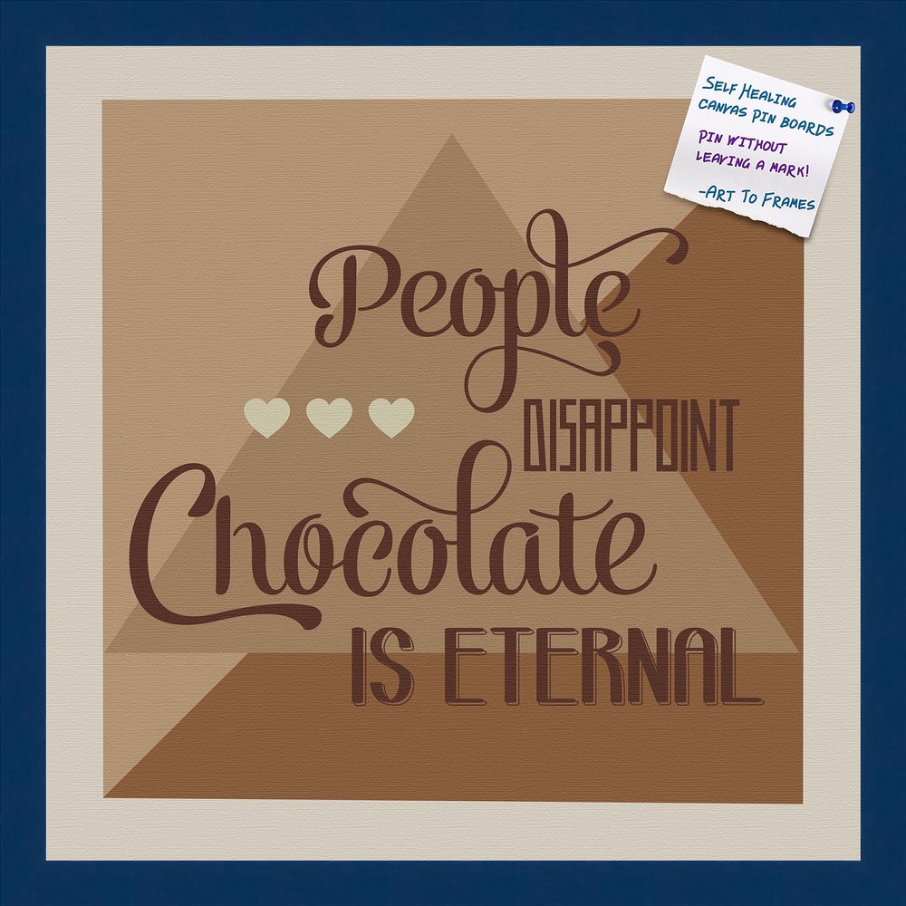 PinPix Decorative pin Cork Bulletin Board Made from Canvas, Chocolate is Eternal Abstract Poster Printed at 20x20 Inches and Framed in Blue Stain on Beech (PinPix-905)