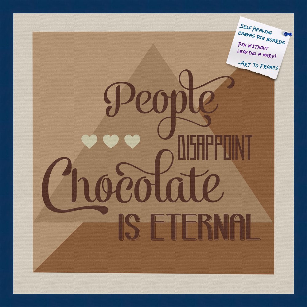 PinPix Decorative pin Cork Bulletin Board Made from Canvas, Chocolate is Eternal Abstract Poster Printed at 24x24 Inches and Framed in Blue Stain on Beech (PinPix-905)