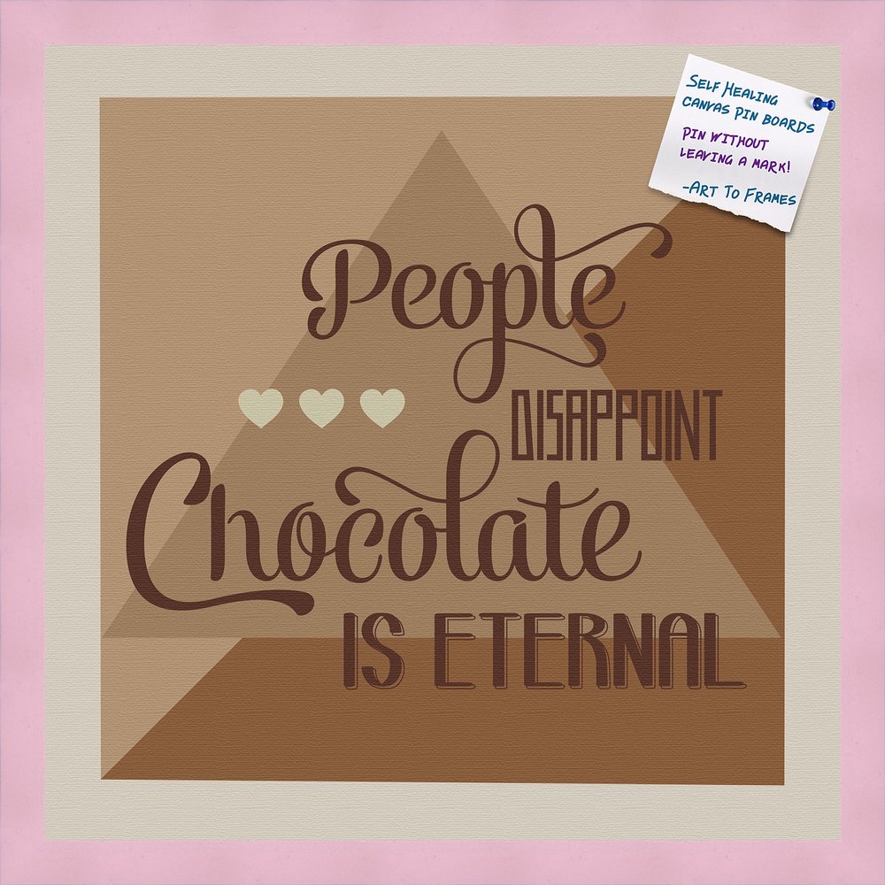 PinPix Decorative pin Cork Bulletin Board Made from Canvas, Chocolate is Eternal Abstract Poster Printed at 20x20 Inches and Framed in Baby Pink Stain on Beech (PinPix-905)
