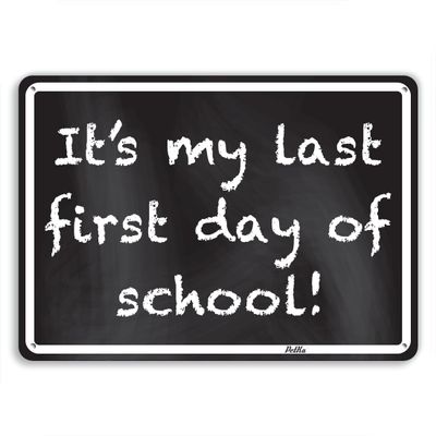 "It's My First Last Day Of School" 10"x7" Aluminum Sign