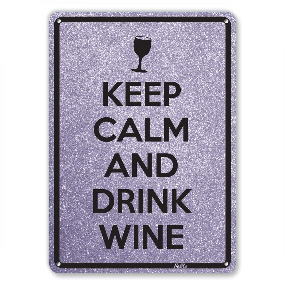 "Keep Calm And Drink Wine" 10"x14" Aluminum Sign