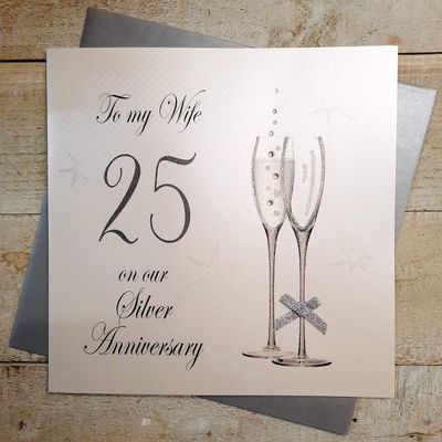 WHITE COTTON CARDS to My Wife On Our Silver 25, Handmade Large 25th Anniversary Card (Champagne Flutes)