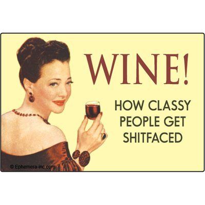 WINE! How classy people get shitfaced. - RECTANGLE MAGNET