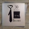 WHITE COTTON CARDS 30 Happy Brother, Hand Finished Large 30th Birthday Card (Code XSBC30-B, Tie & Cufflinks) view 1