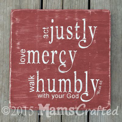 Act Justly, Love Mercy, Walk Humbly With Your God (Micah 6:8), 12x12 Distressed Wood Sign