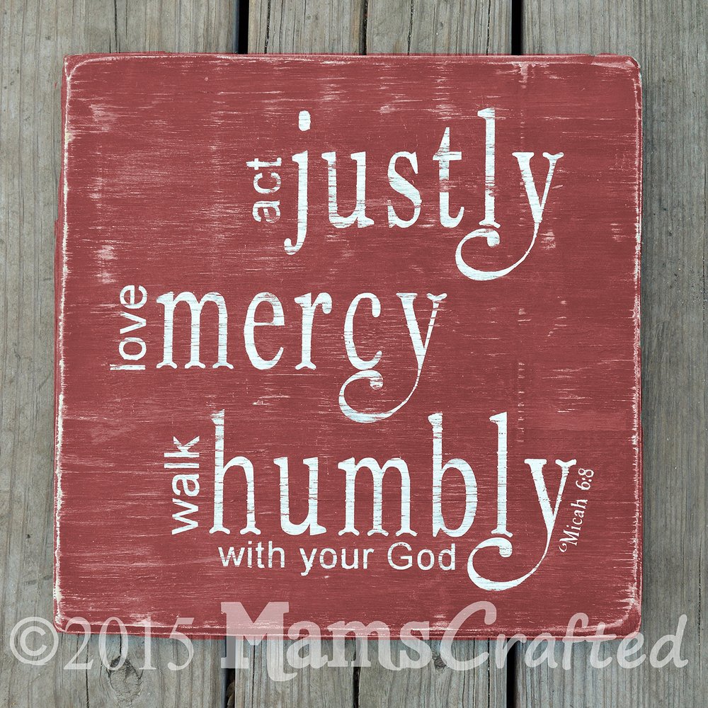 Act Justly, Love Mercy, Walk Humbly With Your God (Micah 6:8), 12x12 Distressed Wood Sign