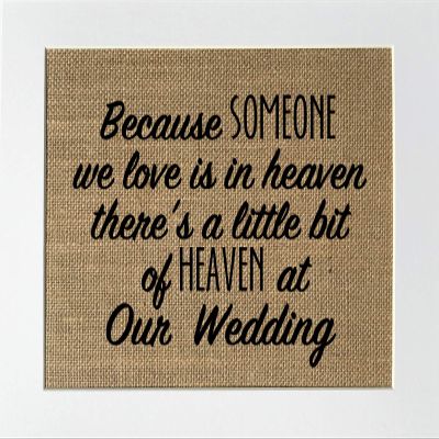 8x10 UNFRAMED Because Someone We Love is in Heaven There's a Little Bit of Heaven in Our Wedding/Burlap Print Sign/Rustic Shabby Chic Vintage Wedding Decor Sign Memorial