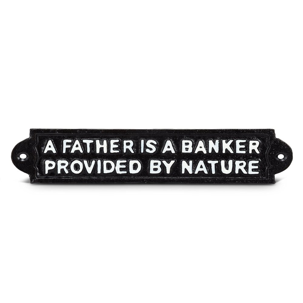 Abbott Collection 27-Iron AGE/345 A Father is A Banker Sign