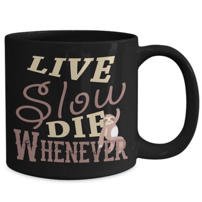 Animal Ave Live Slow Die Whenever Sloth Motto Coffee Mug