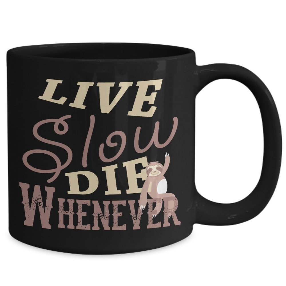 Animal Ave Live Slow Die Whenever Sloth Motto Coffee Mug