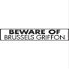Beware of Brussels Griffon Sign - Warning Brussels Griffon Sign (12" x 3") - Exterior Rust Free Aluminum Dog Sign with Weatherproof and UV Protection - Brussels Griffon Guard Yard Sign - 12" x 3" view 2