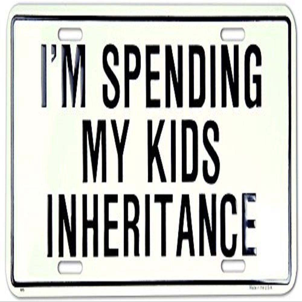 I'm Spending My Kids Inheritance License Plate Tag Aluminum