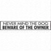 Warning! Nevermind the Dog - Beware of Owner Sign - Caution Private Property Sign (12" x 3") - Heavy Duty Exterior Rust Free .040 Thick Aluminum Sign with Weatherproof and UV Protection - Warning Beware of Trespassers Yard Sign - 12" x 3" view 1