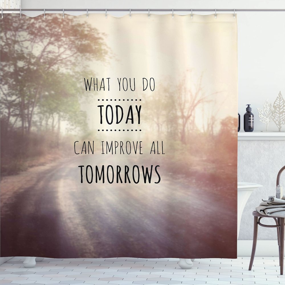 Ambesonne Modern Shower Curtain, What You Do Today Can Improve Tomorrows Inspirational Words Nature Road Background, Cloth Fabric Bathroom Decor Set with Hooks, 69" W x 70" L, Cream Taupe