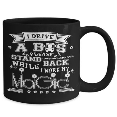 BeeTeeStore Bus Driver Mug 15oz Ceramic Coffee Tea Cup Driver Appreciation Gift for Men Anniversary Birthday Work My Magic