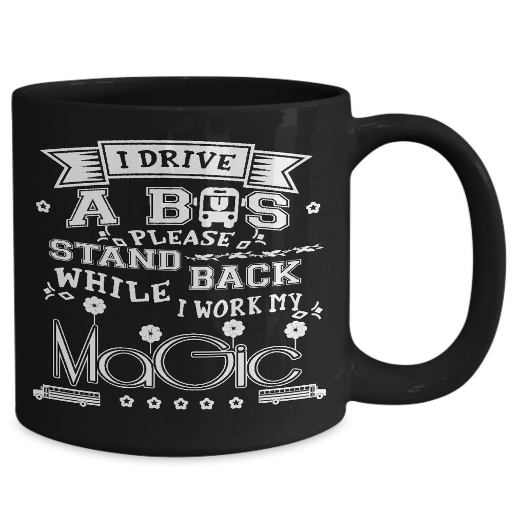 BeeTeeStore Bus Driver Mug 15oz Ceramic Coffee Tea Cup Driver Appreciation Gift for Men Anniversary Birthday Work My Magic