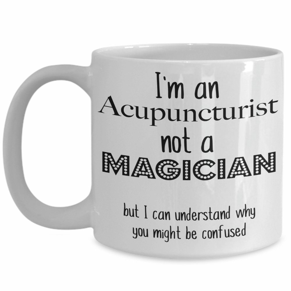 Acupuncturist Mug, I'm an Acupuncturist not a Magician, Funny Gift Coffee Mug