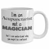 Acupuncturist Mug, I'm an Acupuncturist not a Magician, Funny Gift Coffee Mug view 2