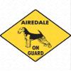 Warning! Airedale Terrier On Guard Sign - Caution Airedale Terrier Guard Sign (6" x 6") - Exterior Rust Free Aluminum Pet Dog Sign with Weatherproof and UV Protection - Beware of Yard Sign - 6" x 6" view 1