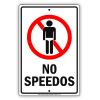 No Speedos Swimming Brief Aluminum Metal Sign 12"x18" view 1