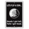 Let's Flip A Coin Aluminum Metal Sign 12"x18" view 1