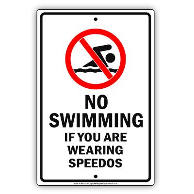 No Swimming If You Are Wearing Speedos Aluminum Metal Sign 12"x18"