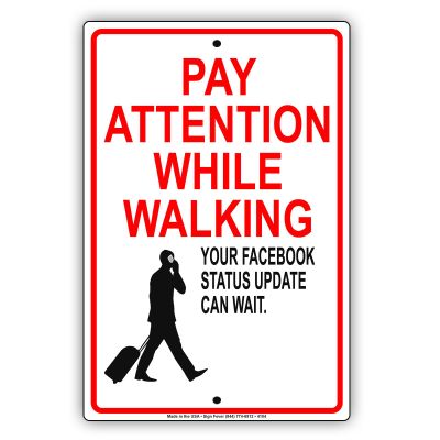 Pay Attention While Walking Facebook Aluminum Metal Sign Business Boards Primium Quality Signboard 12"x18"