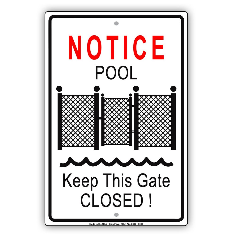 Notice Pool Gate Keep Closed Do Not Open Swimming Summer Aluminum Sign 12"x18"