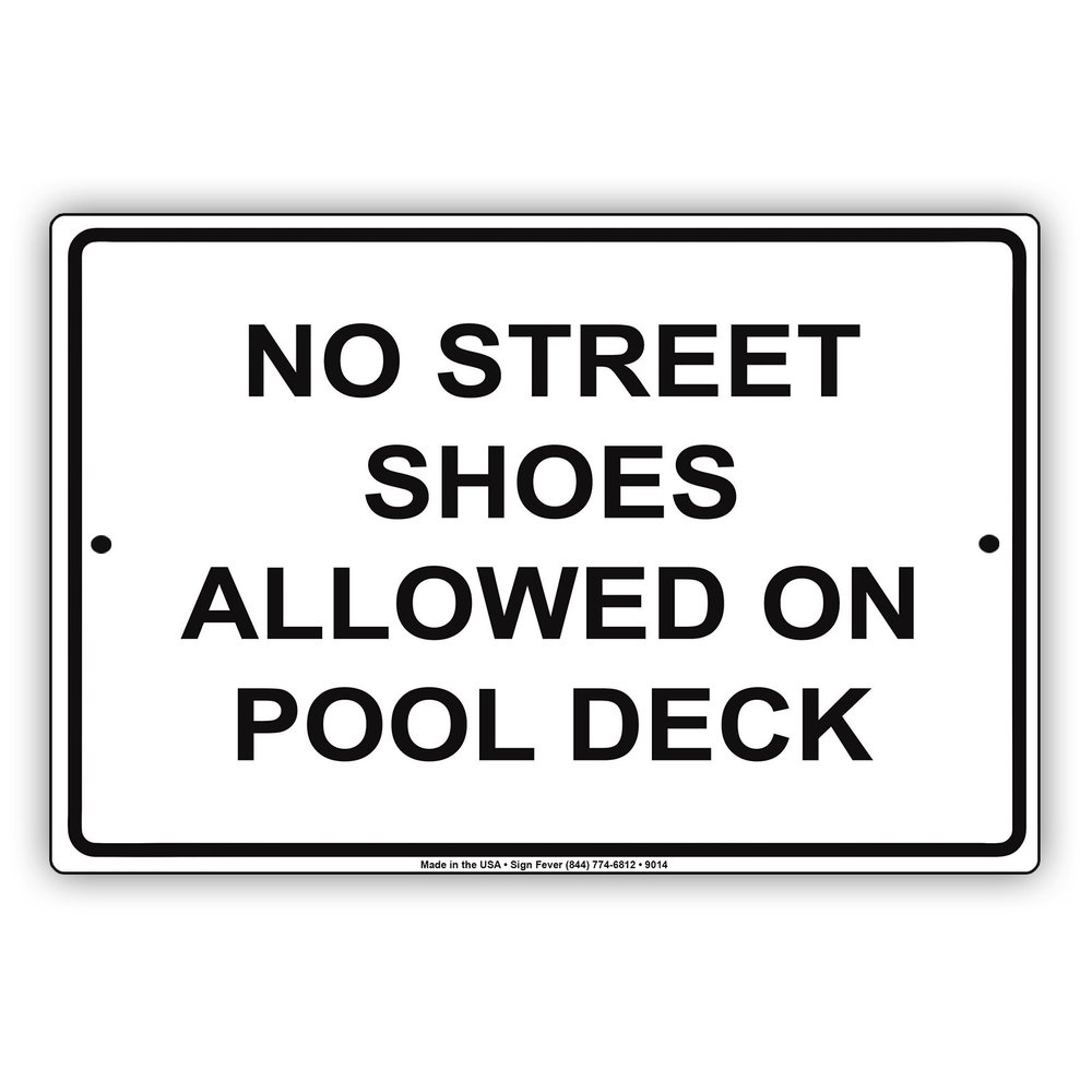 No Street Shoe Allowed on Pool Deck Aluminum Metal 12"x18" Sign