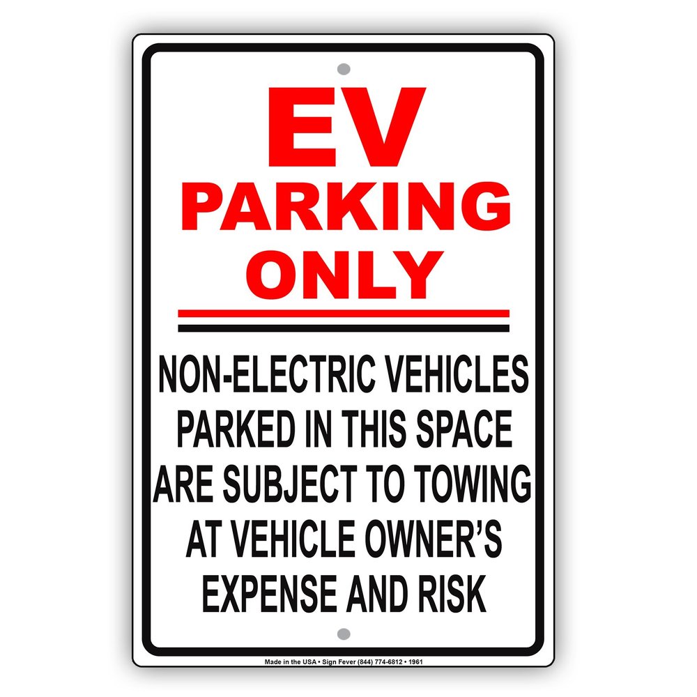 EV Parking Only Non-Electric Vehicles Parked In This Space Are Subjected To Towing Restriction Alert Caution Warning Aluminum Metal Tin 12"x18" Sign Plate