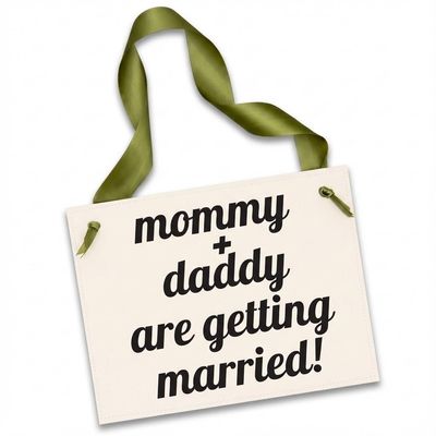 Mommy + Daddy Are Getting Married Sign