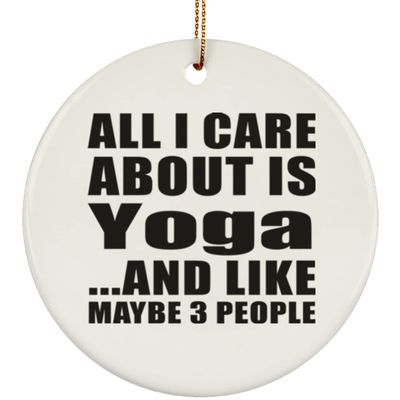 Designsify Christmas Tree Decoration, All I Care About is Yoga, Circle Ornament, Gifts for Birthday Anniversary Valentines Mom Mothers Fathers Day Party, to Men Women Him Her Friend Mom Dad Wife