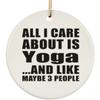 Designsify Christmas Tree Decoration, All I Care About is Yoga, Circle Ornament, Gifts for Birthday Anniversary Valentines Mom Mothers Fathers Day Party, to Men Women Him Her Friend Mom Dad Wife view 1